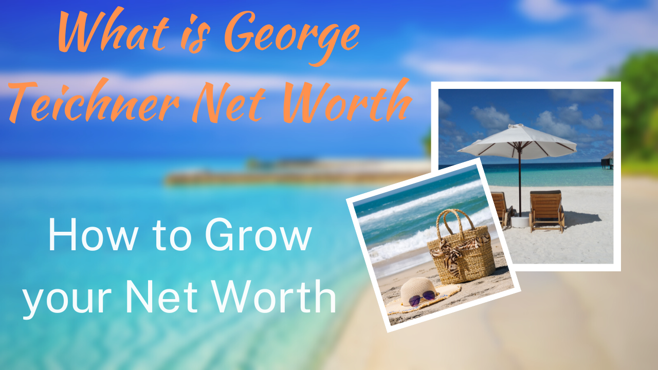 What is George Teichner net worth