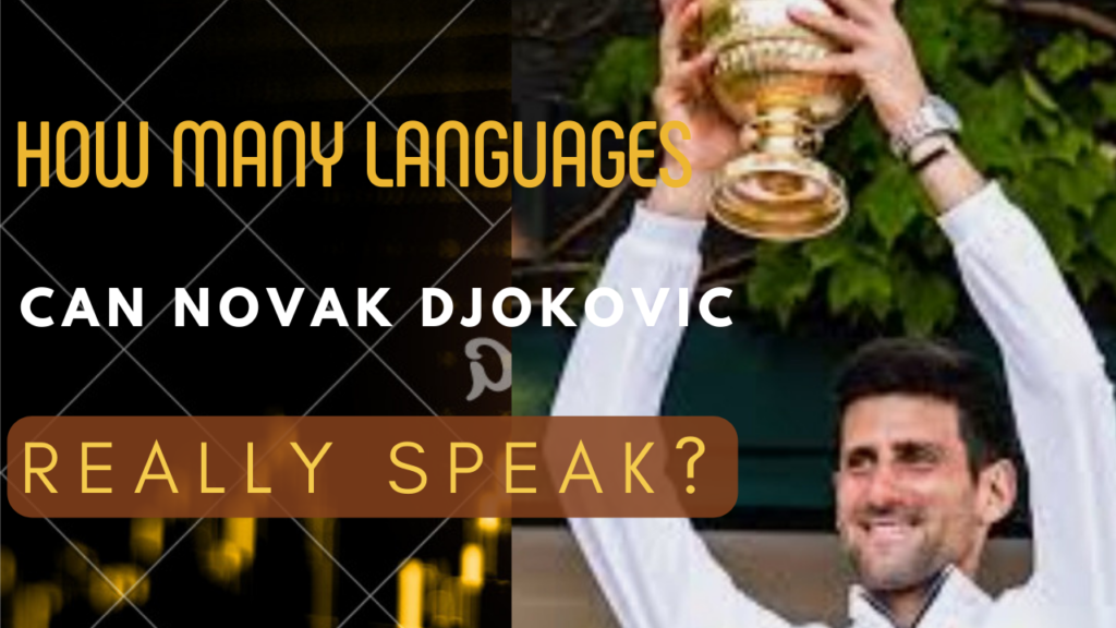 How many languages does Novak Djokovik Speak? - World Great Novak Djokovic