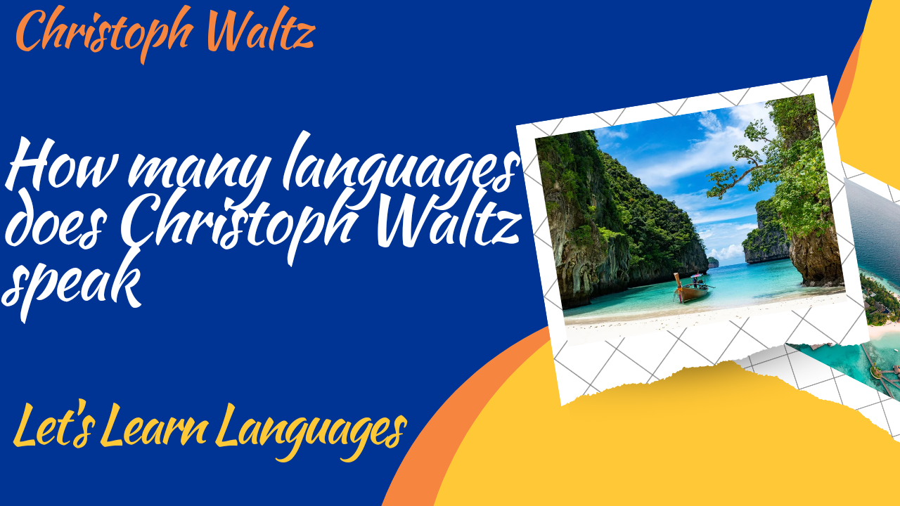 How many Languages does Christoph Waltz Speak