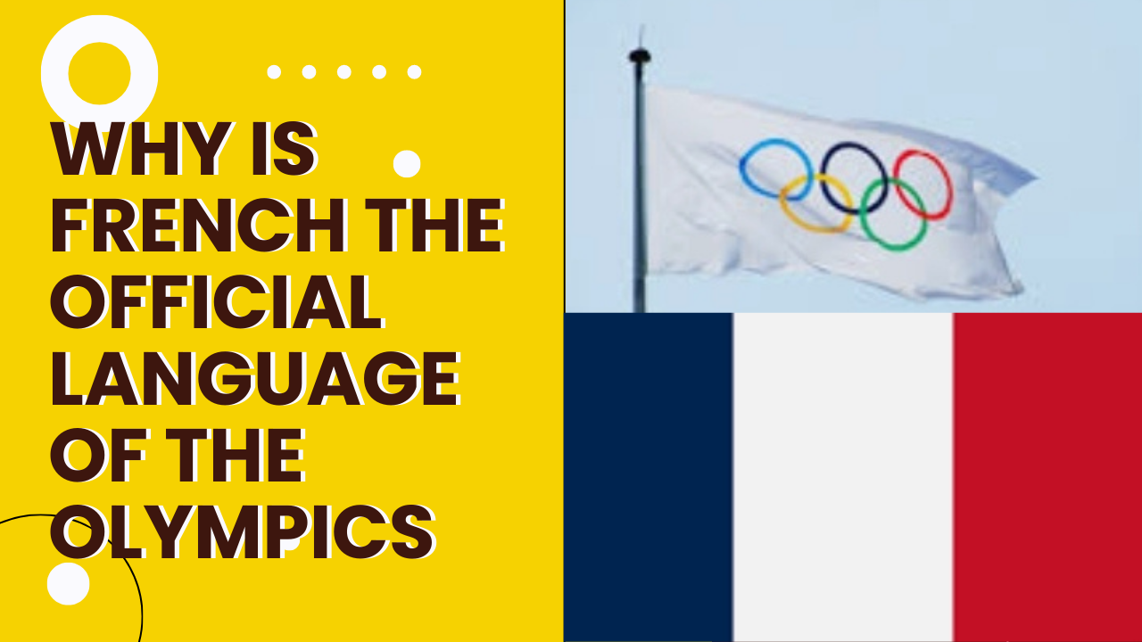 why-is-french-the-official-language-of-the-olympics-237answers-blog