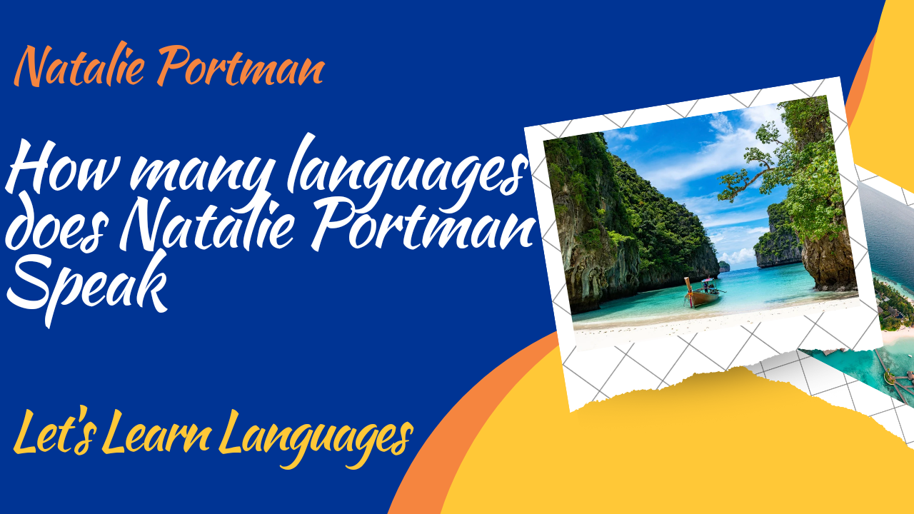 Ho Many Languages does Natalie Portman Speak