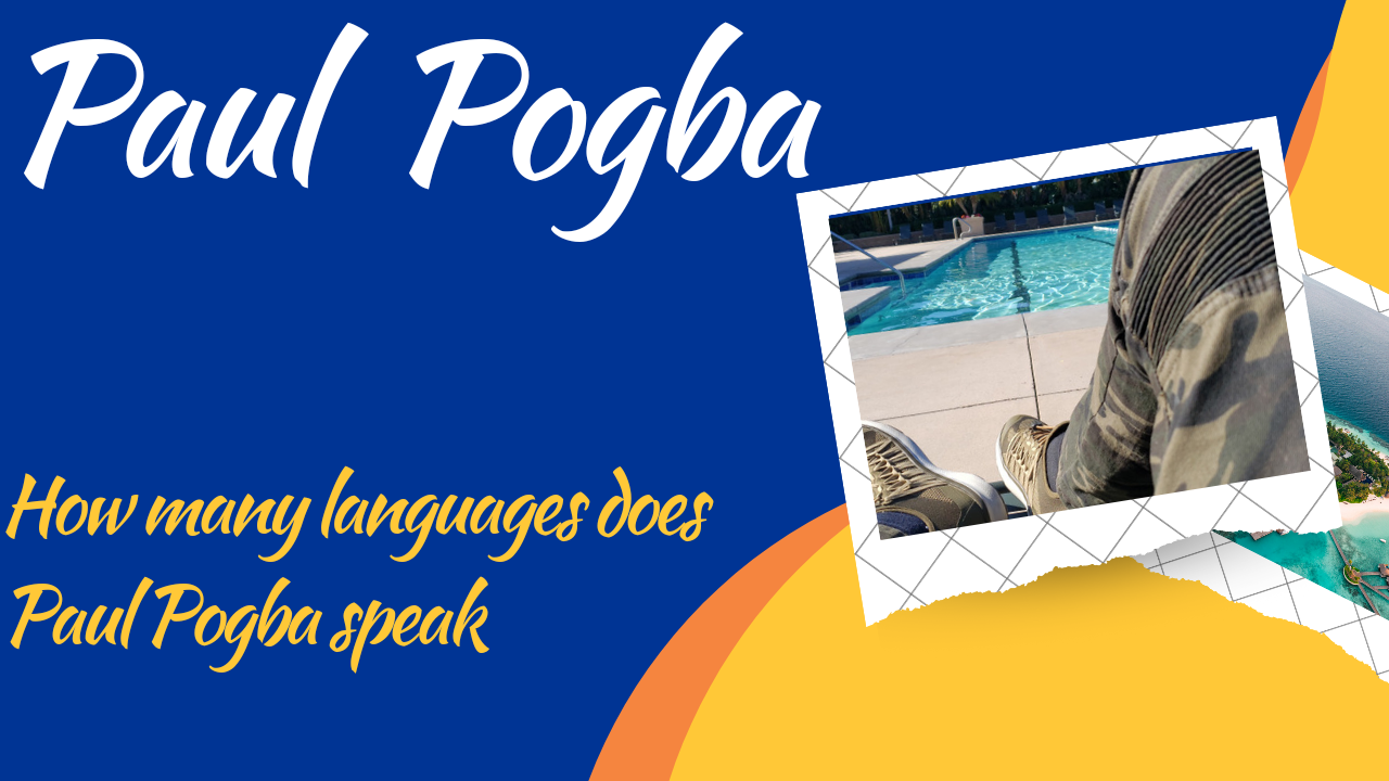 How many Languages does Paul Pogba Speak
