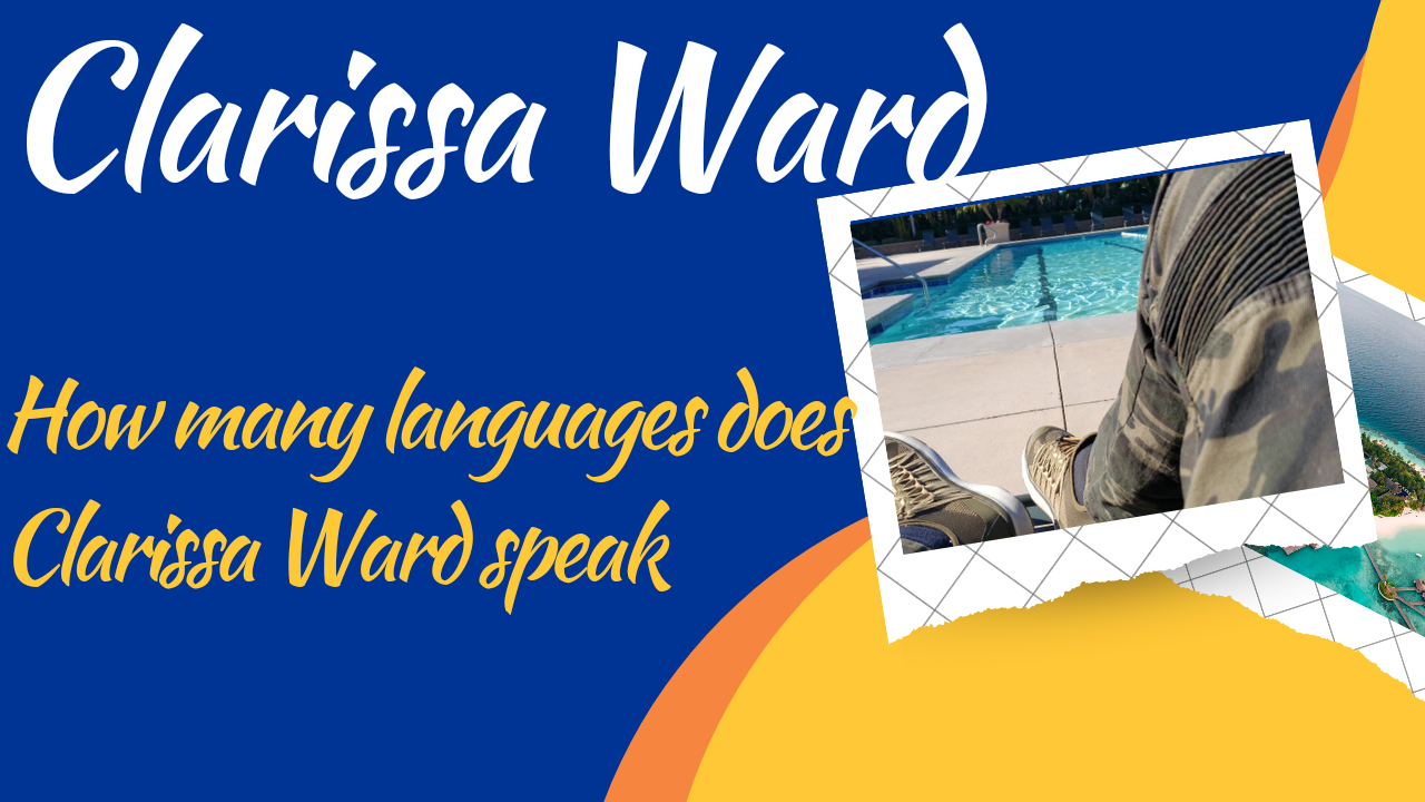 क्लेरिसा वार्ड कितनी भाषाएँ बोलता है