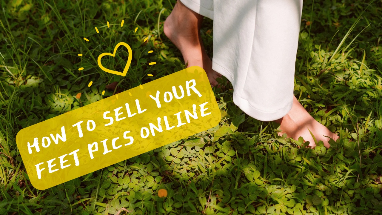How to sell your feet pics online without getting scammed